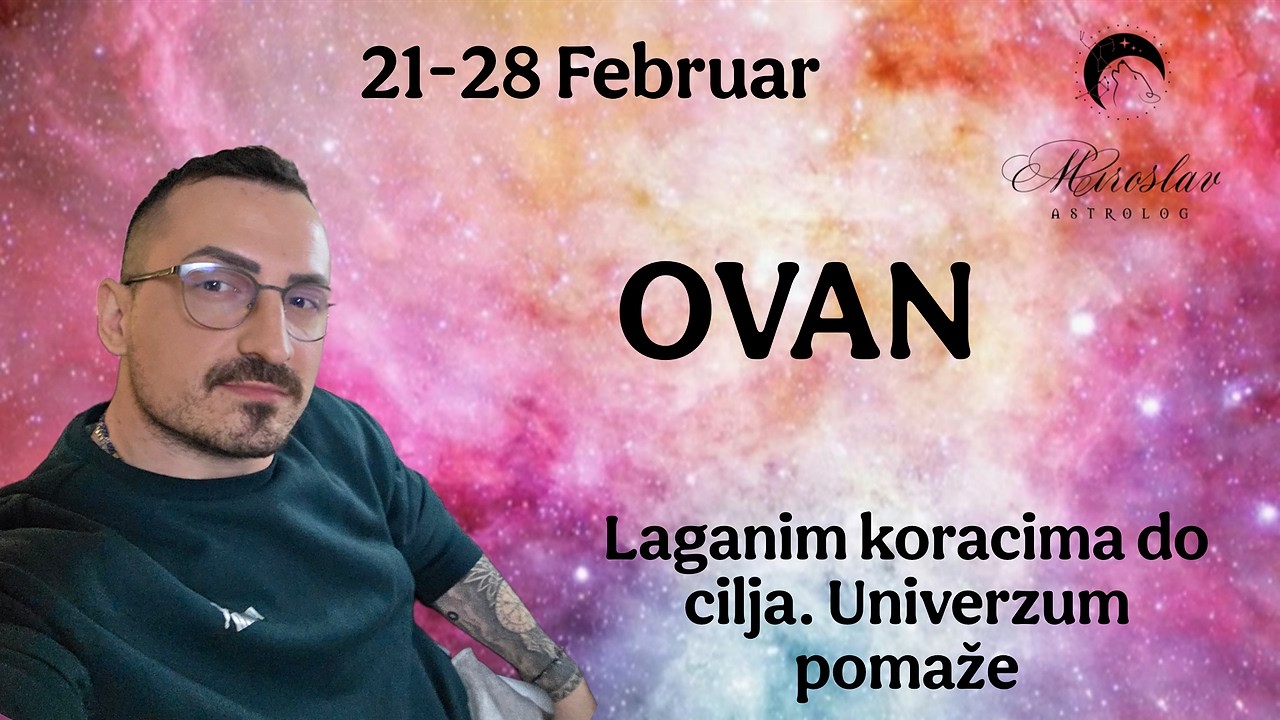 Ovan 21   28 Februar Laganim koracima do cilja   Univerzum pomaže