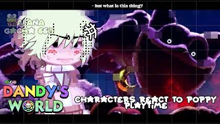 : |Dandy's Word React to Poppy PlayTime|GACHA CLUB /