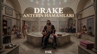 Drake - Antebin Hamamları (FSK Mix)