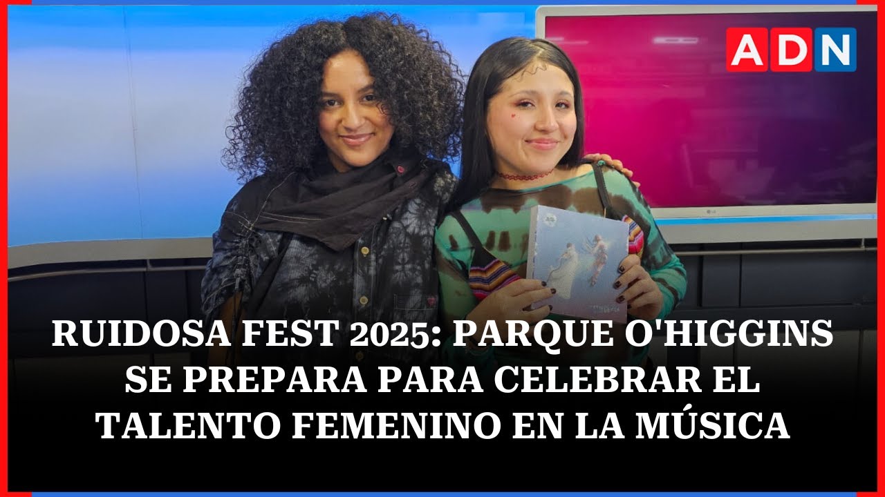 Ruidosa Fest 2025: Parque O'Higgins se prepara para celebrar el talento femenino en la música