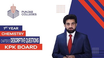 PGC Lectures-Inter Part 1-KPK Board-Chemistry-Chapter 7 - Descriptive Questions