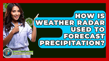 How Is Weather Radar Used To Forecast Precipitation? - Earth Science Answers
