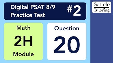 Digital PSAT 8/9 #2, Math Module 2H (hard), Question 20 (geometry)