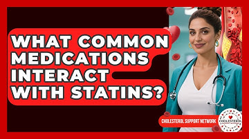 What Common Medications Interact With Statins? - Cholesterol Support Network