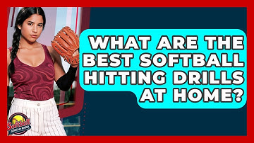 What Are The Best Softball Hitting Drills At Home? - Softball Basics and Beyond