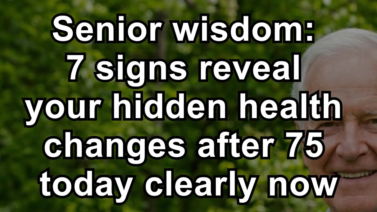 Senior Wisdom: 7 Signs That Reveal What Happens to Your Health After 75! 