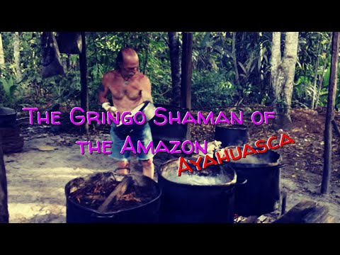 The Gringo Shaman of the Amazon