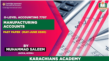 O LEVEL ACCOUNTING 7707 MANUFACTURING ACCOUNTS  PAST PAPER  (MAY-JUNE 2020)