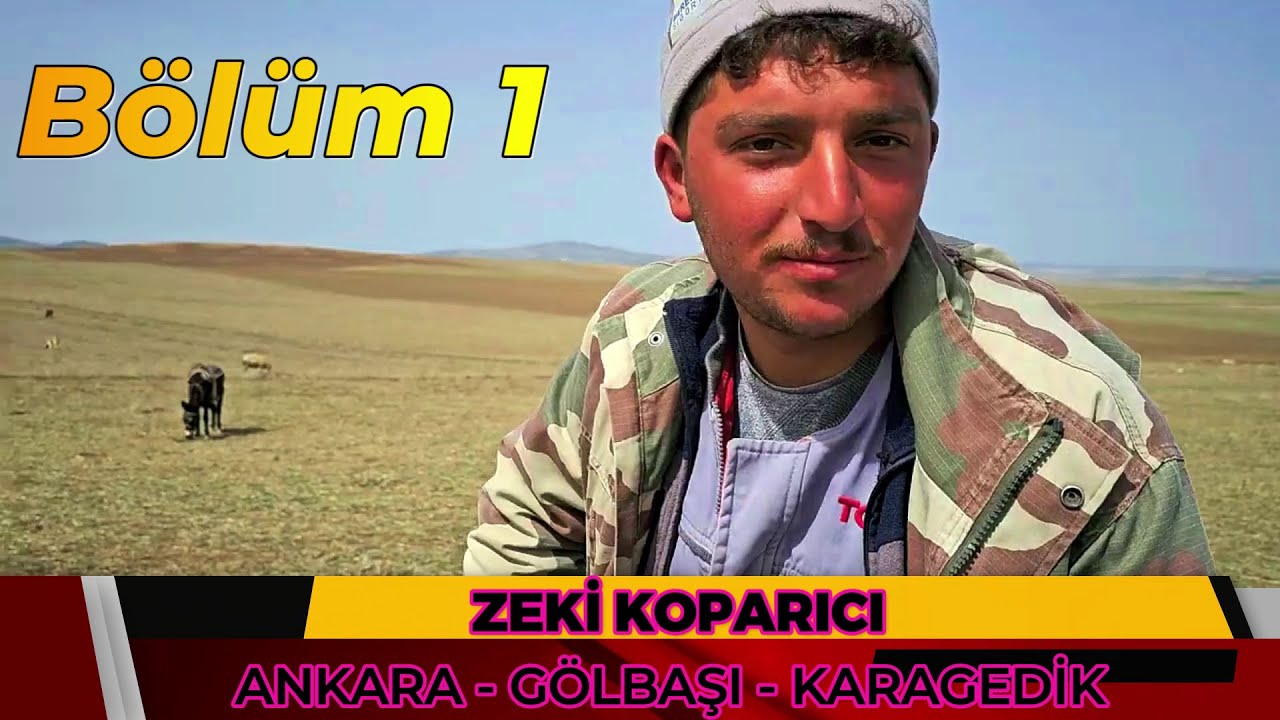 ZEKİ KOPARICI (BÖLÜM 1) - KARAGEDİK MAHALLESİ - GÖLBAȘI - ANKARA