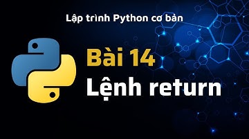 Python - Bài 14 - Lệnh return trong hàm