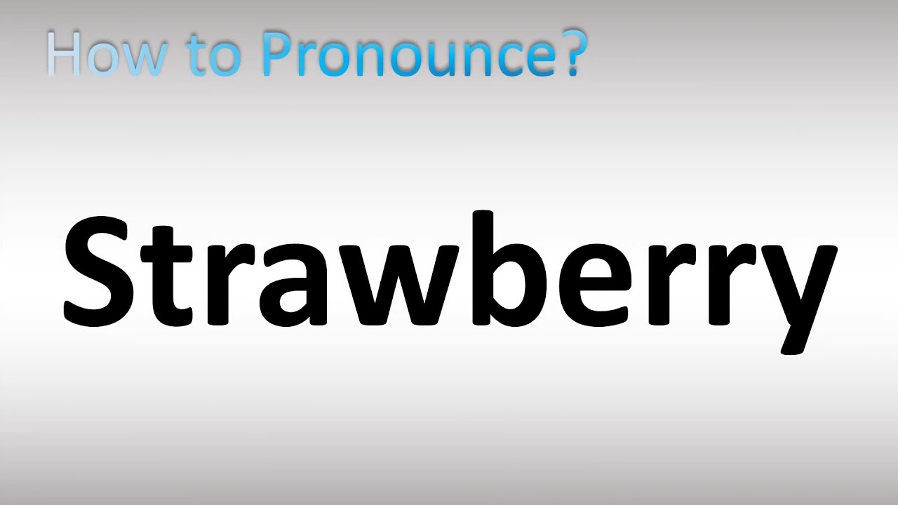 How To Pronounce Strawberry YouTube