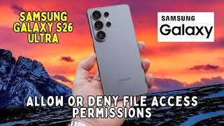 How to Allow or Deny File Access Permissions on Samsung Galaxy S26 Ultra
