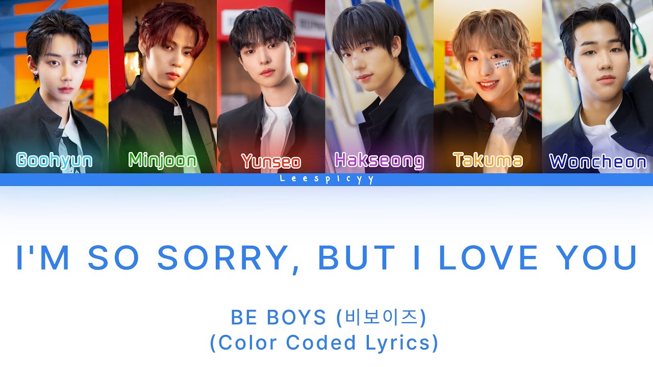 BE BOYS (비보이즈) - 'I'M  SO SORRY, BUT I LOVE YOU' Lyrics (Color Coded Lyrics)