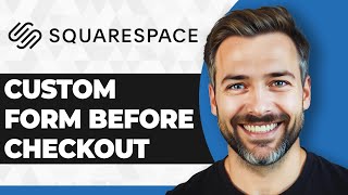 How to Create Custom Form Before Checkout for a Product in Squarespace (2026 Guide)