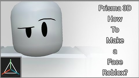 Prisma3D How to make a face roblox