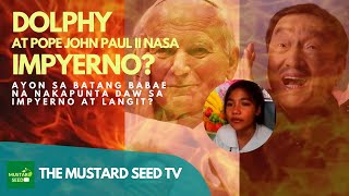 Ang Batang Babae Nakita Si Dolphy Sa Impyerno, Pope John Paull II sa Impyerno! by The Mustard Seed TV 776 views 9 months ago 5 minutes, 26 seconds