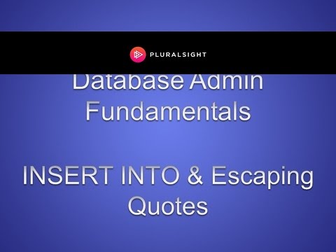 Database Administration Fundamentals - INSERT INTO & Escaping Quotes