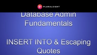 Database Administration Fundamentals - INSERT INTO & Escaping Quotes
