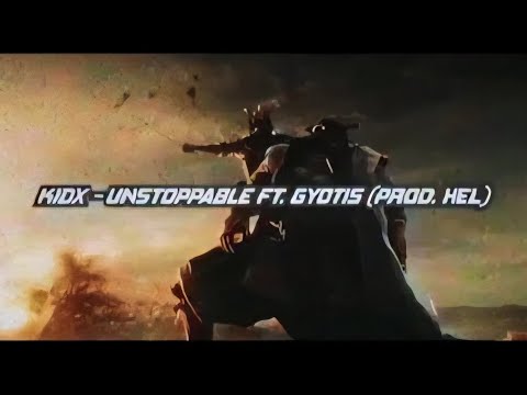 KIDx - UNSTOPPABLE FT. GYOTIS (PROD. HEL)