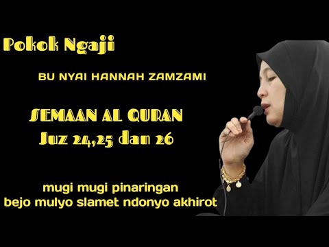 JUZ 24_25_26 FULL BUNYAI HANA LIRBOYO KEDIRI _ SEMAAN AL QURAN