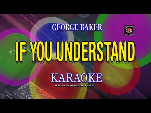 IF YOU UNDERSTAND (George Baker) KARAOKE, Karaoke IF YOU UNDERSTAND - George Baker class=