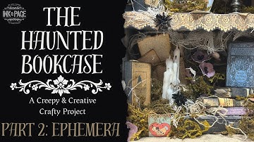Haunted Bookcase Part 2 | Crafting the Ephemera (Make your own mini books, bats, flowers, lanterns)