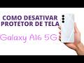 Como DESATIVAR protetor de TELA no GALAXY A16 5G