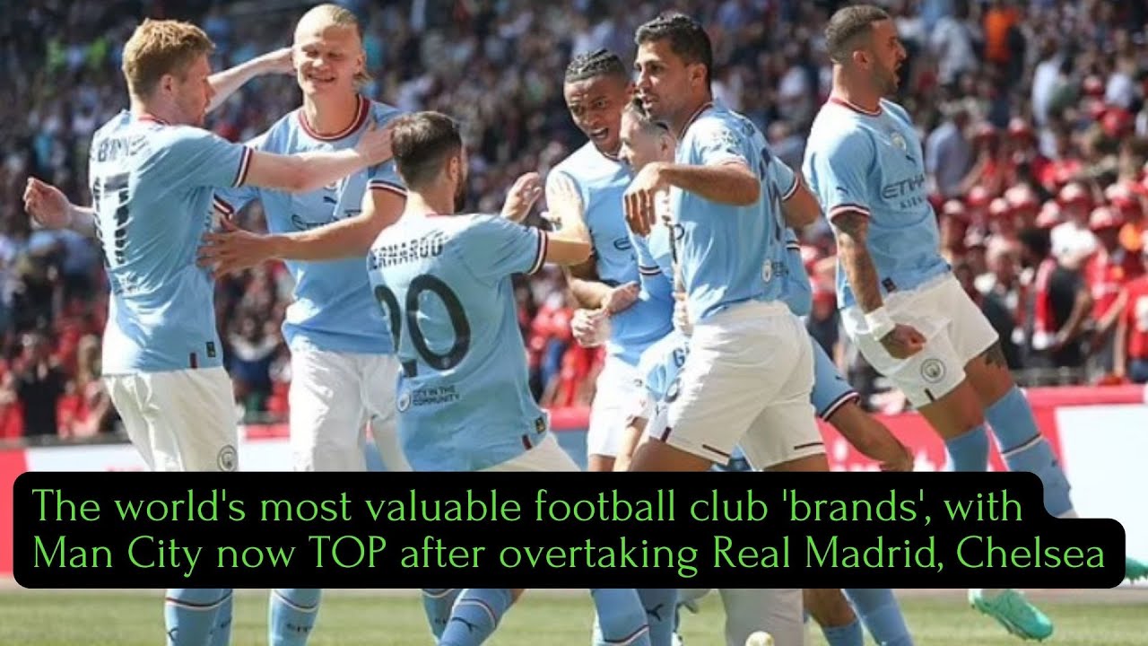 The world's most valuable football club 'brands', with Man City now TOP