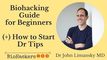 Biohacking Guide for Beginners (by a MD) • Dr John Limansky MD