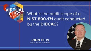 What is the audit scope of a NIST 800-171 with John Ellis | The Virtual CISO Podcast