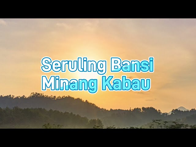 Suara Merdu Seruling Bansi Minang NoCopyright Youtube Background Dramatic, Pemandangan,relaksasi dll class=