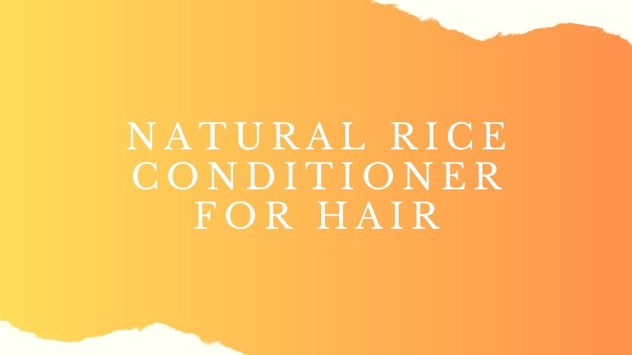 all natural rice conditioner for hair growth YouTube