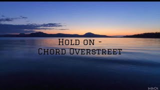 Hold on - Chord Overstreet