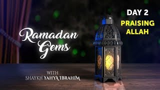 Ramadan Gems (Day 2) - Praising Allah
