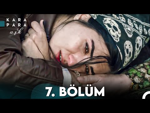 Kara Para Aşk 7. Bölüm (FULL HD)