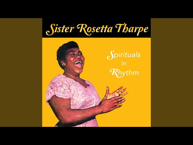 Sister Rosetta Tharpe - What Are They Doing In Heaven