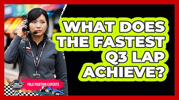 What Does The Fastest Q3 Lap Achieve?