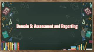 Domain 5: Assessment and Reporting.
