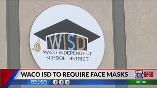 Waco ISD to require face masks in all facilities starting this Monday