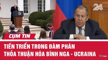 Tiến triển trong đàm phán thỏa thuận hòa bình Nga - Ucraina | Cụm tin | VTV24