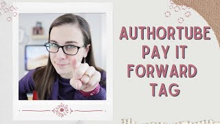 AuthorTube Pay It Forward Tag • Shouting Out Supportive & Encouraging AuthorTube Channels!