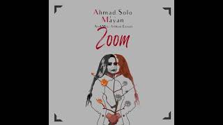 Ahmad Solo-Zoom (ft Mayan)