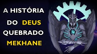 Quem É Mekhane? O Deus Quebrado - Broken God