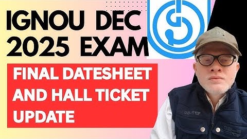 IGNOU December 2025 Exam Final Datesheet and Hall ticket Update | IGNOU exam important video 2025