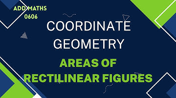 Coordinate geometry | Straight line graphs | Areas of rectilinear figures | Add Maths | 0606
