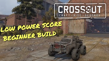 LETS BUILD - LOW POWER SCORE - Beginner Build - Crossout Gameplay