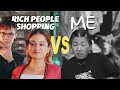 Rich people shopping vs me