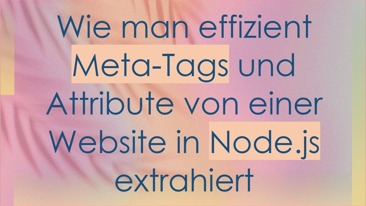 Wie man effizient Meta-Tags und Attribute von einer Website in Node.js extrahiert