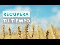 4 Claves para recuperar tu tiempo