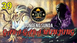 Download Lagu DONGENG SUNDA GARA-GARA MUNJUNG BAGIAN 39 MP3